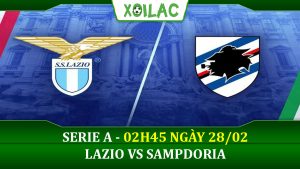 Soi kèo Lazio vs Sampdoria, 02h45 ngày 28/02/2023